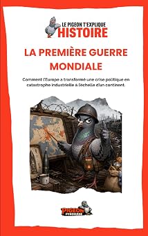 Couverture du livre Le Pigeon t’explique La Première Guerre mondiale.